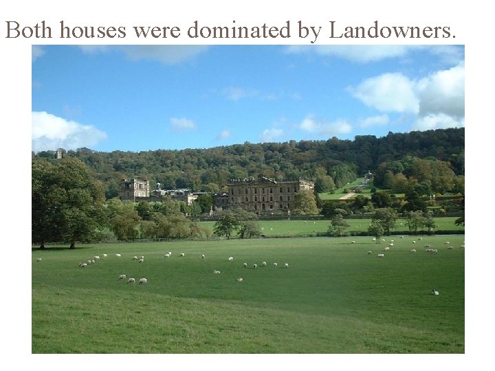 Both houses were dominated by Landowners. 