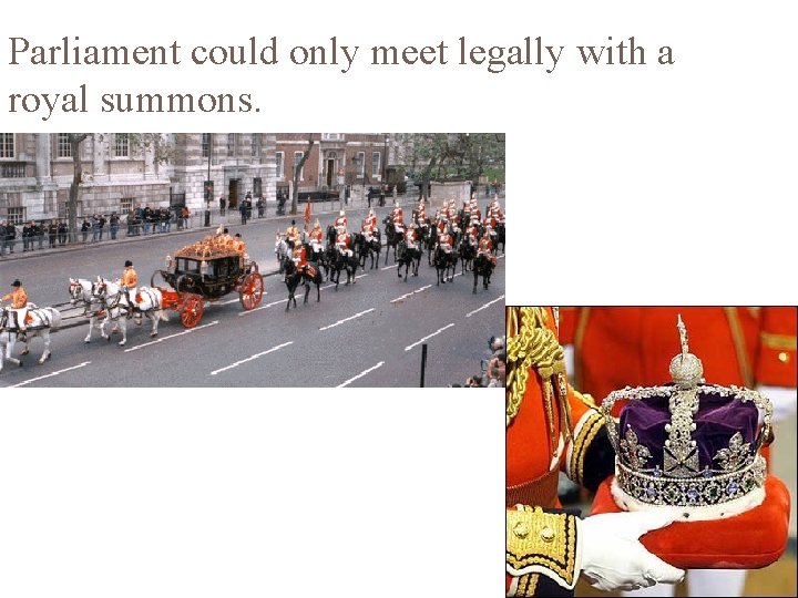 Parliament could only meet legally with a royal summons. 