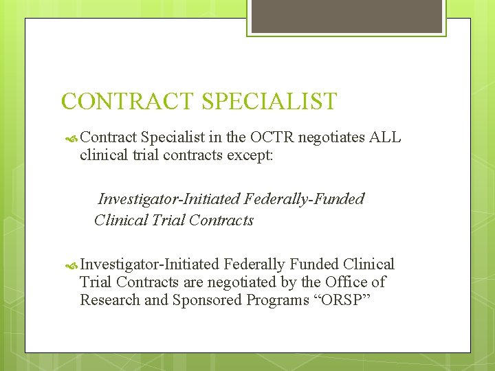 CONTRACT SPECIALIST Contract Specialist in the OCTR negotiates ALL clinical trial contracts except: Investigator-Initiated