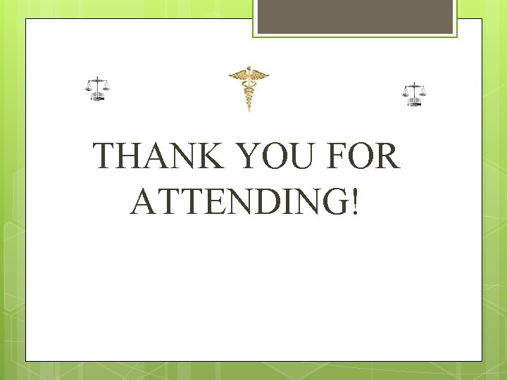 THANK YOU FOR ATTENDING! 