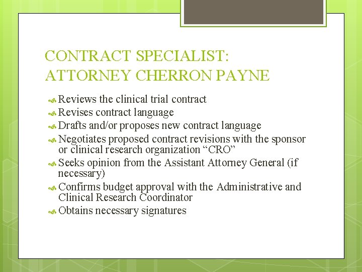 CONTRACT SPECIALIST: ATTORNEY CHERRON PAYNE Reviews the clinical trial contract Revises contract language Drafts