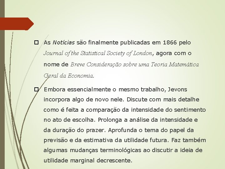  As Notícias são finalmente publicadas em 1866 pelo Journal of the Statistical Society