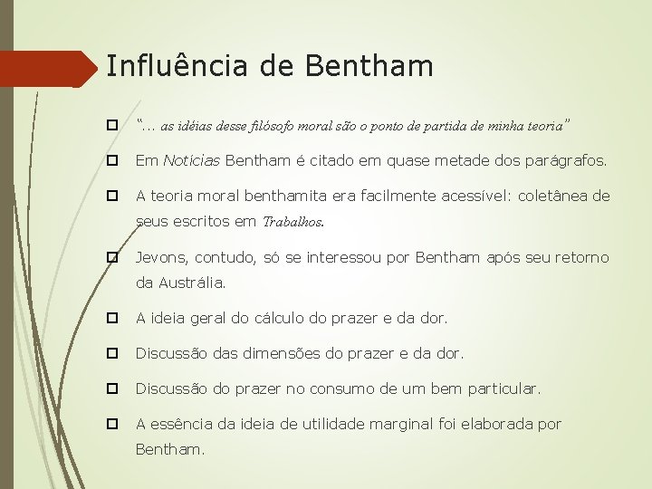 Influência de Bentham “. . . as idéias desse filósofo moral são o ponto