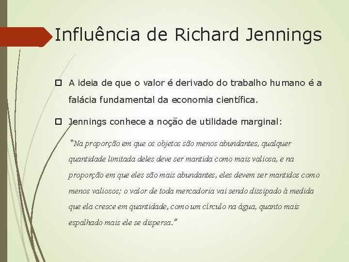 Influência de Richard Jennings A ideia de que o valor é derivado do trabalho