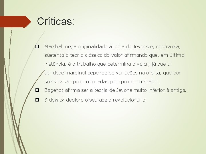 Críticas: Marshall nega originalidade à ideia de Jevons e, contra ela, sustenta a teoria
