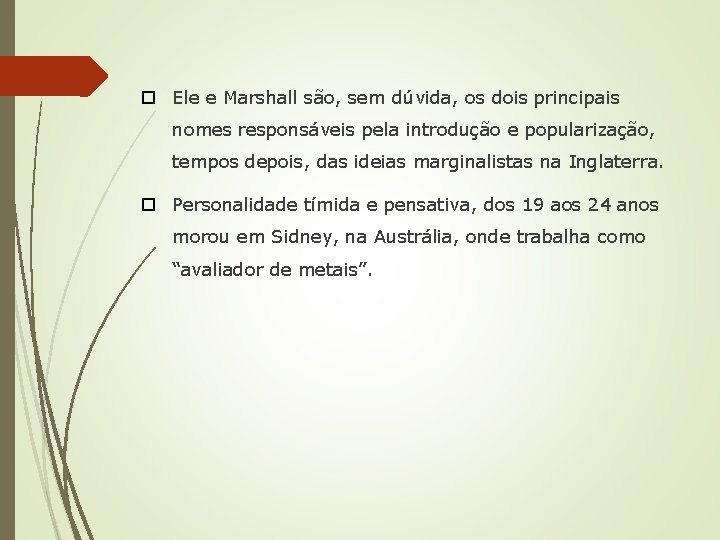  Ele e Marshall são, sem dúvida, os dois principais nomes responsáveis pela introdução