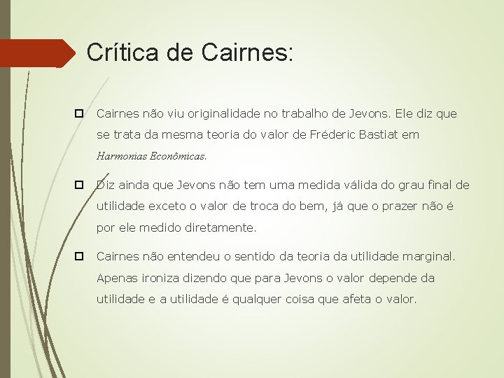 Crítica de Cairnes: Cairnes não viu originalidade no trabalho de Jevons. Ele diz que