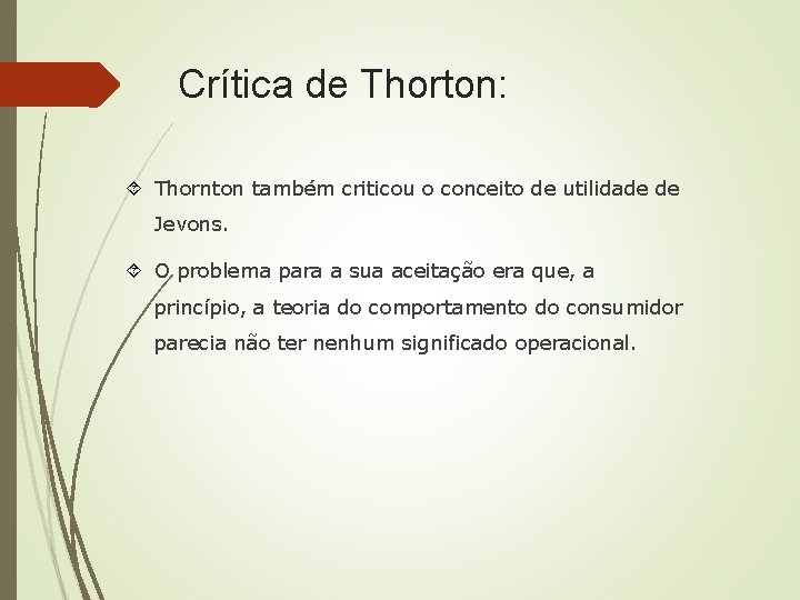 Crítica de Thorton: Thornton também criticou o conceito de utilidade de Jevons. O problema