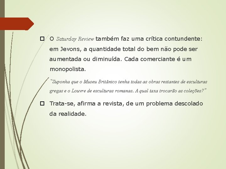  O Saturday Review também faz uma crítica contundente: em Jevons, a quantidade total