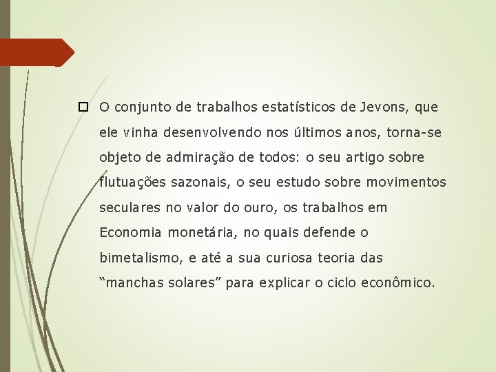  O conjunto de trabalhos estatísticos de Jevons, que ele vinha desenvolvendo nos últimos