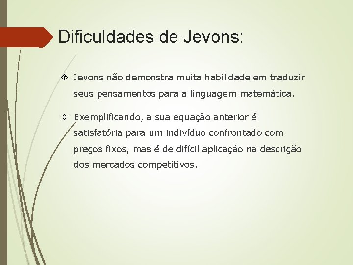 Dificuldades de Jevons: Jevons não demonstra muita habilidade em traduzir seus pensamentos para a