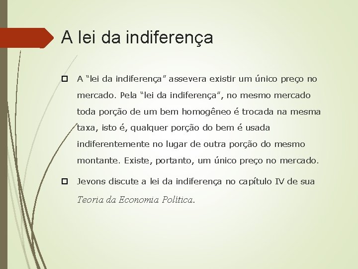 A lei da indiferença A “lei da indiferença” assevera existir um único preço no