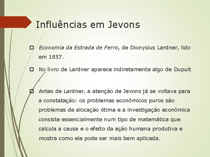 Influências em Jevons Economia da Estrada de Ferro, de Dionysius Lardner, lido em 1857.