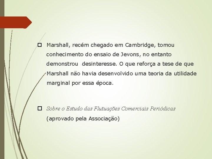  Marshall, recém chegado em Cambridge, tomou conhecimento do ensaio de Jevons, no entanto