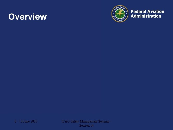 Federal Aviation Administration Overview AGCS – Meeting 96 8 -Committee 10 June 2005 October