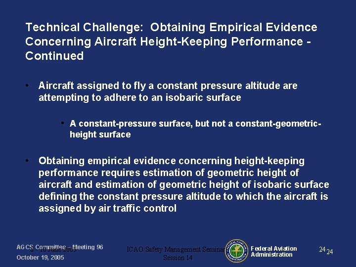 Technical Challenge: Obtaining Empirical Evidence Concerning Aircraft Height-Keeping Performance Continued • Aircraft assigned to