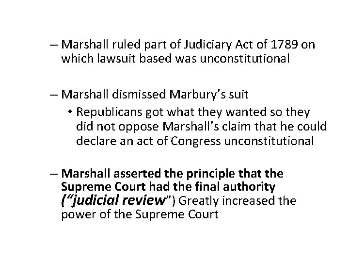 – Marshall ruled part of Judiciary Act of 1789 on which lawsuit based was