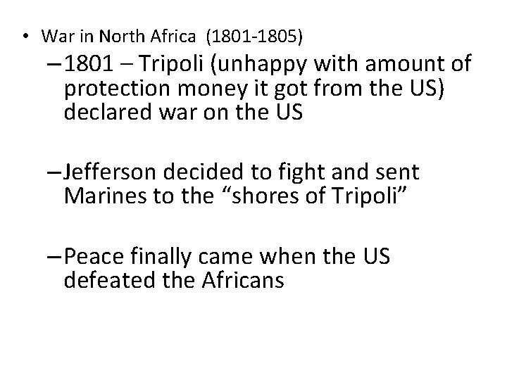  • War in North Africa (1801 -1805) – 1801 – Tripoli (unhappy with