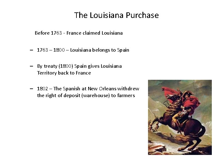 The Louisiana Purchase Before 1763 - France claimed Louisiana – 1763 – 1800 –