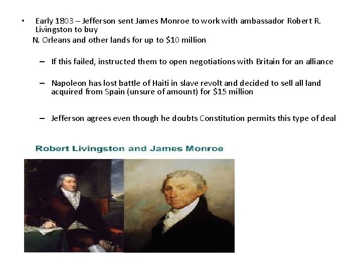  • Early 1803 – Jefferson sent James Monroe to work with ambassador Robert