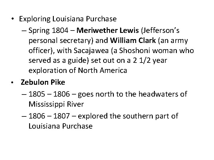  • Exploring Louisiana Purchase – Spring 1804 – Meriwether Lewis (Jefferson’s personal secretary)