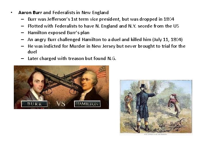  • Aaron Burr and Federalists in New England – Burr was Jefferson’s 1