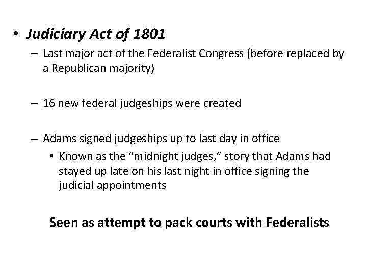  • Judiciary Act of 1801 – Last major act of the Federalist Congress