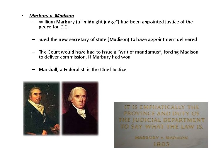  • Marbury v. Madison – William Marbury (a “midnight judge”) had been appointed