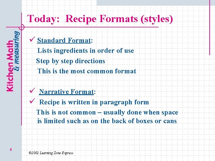 Today: Recipe Formats (styles) ü Standard Format: Lists ingredients in order of use Step