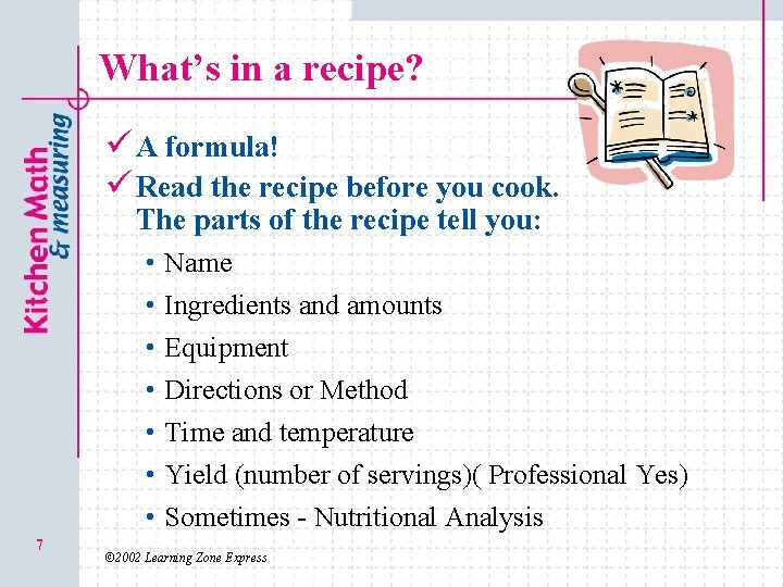 What’s in a recipe? ü A formula! ü Read the recipe before you cook.