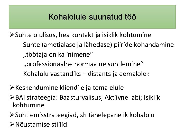 Kohalolule suunatud töö ØSuhte olulisus, hea kontakt ja isiklik kohtumine Suhte (ametialase ja lähedase)