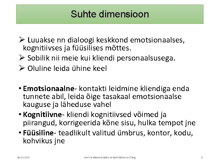 Suhte dimensioon Ø Luuakse nn dialoogi keskkond emotsionaalses, kognitiivses ja füüsilises mõttes. Ø Sobilik