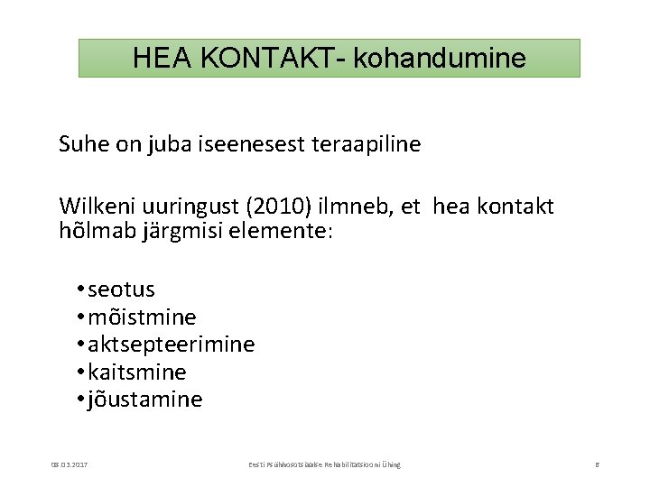 HEA KONTAKT- kohandumine Suhe on juba iseenesest teraapiline Wilkeni uuringust (2010) ilmneb, et hea