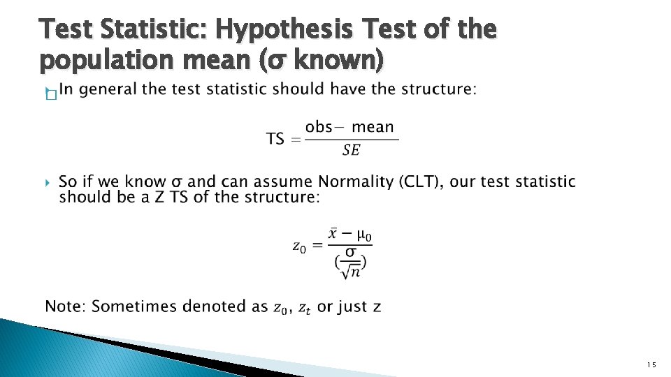 Test Statistic: Hypothesis Test of the population mean (σ known) � 15 