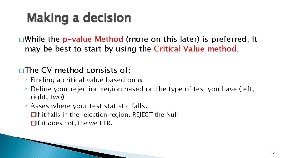 Making a decision � While the p-value Method (more on this later) is preferred,