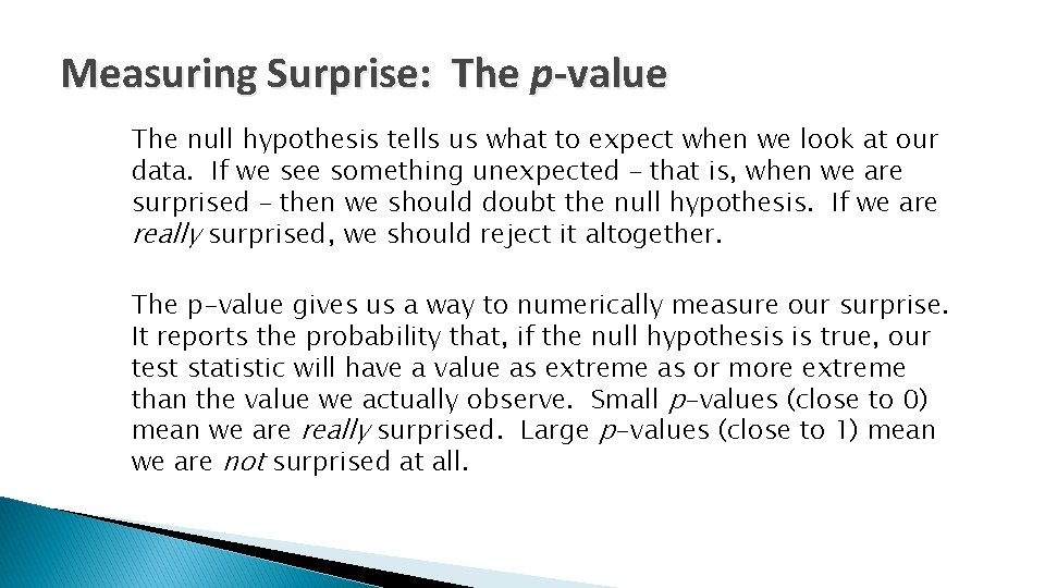 Measuring Surprise: The p-value The null hypothesis tells us what to expect when we