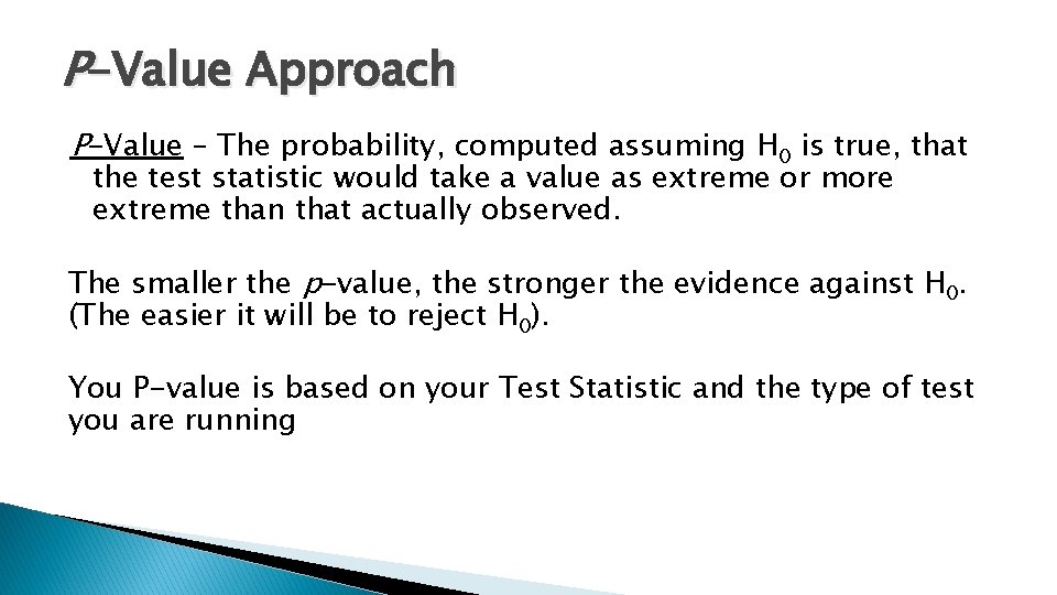 P-Value Approach P-Value – The probability, computed assuming H 0 is true, that the