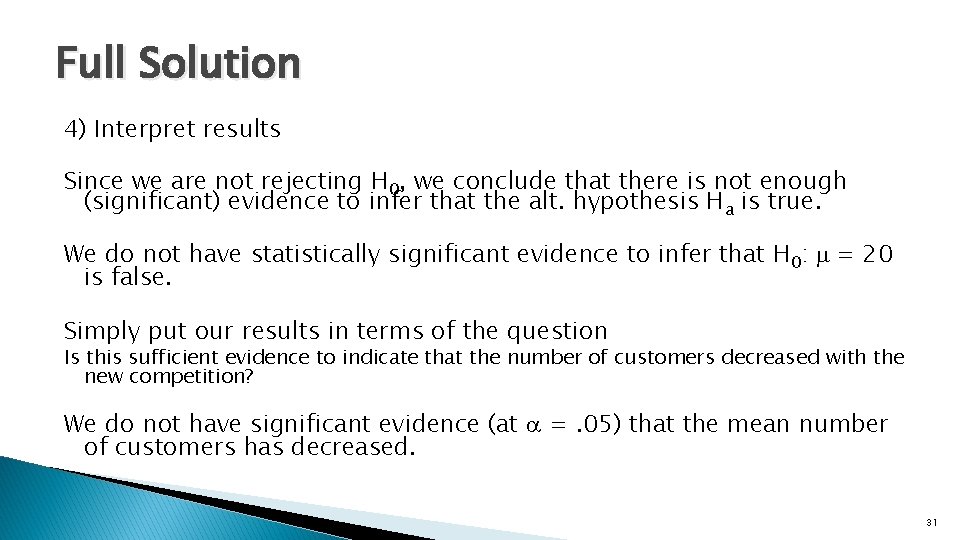 Full Solution 4) Interpret results Since we are not rejecting H 0, we conclude