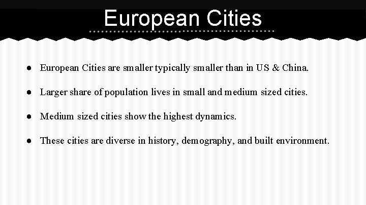 European Cities ● European Cities are smaller typically smaller than in US & China.