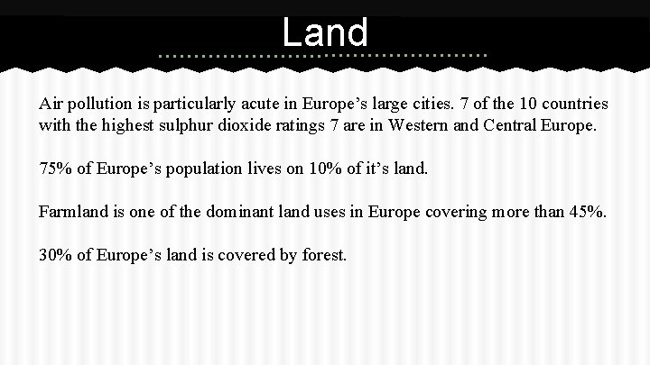 Land Air pollution is particularly acute in Europe’s large cities. 7 of the 10