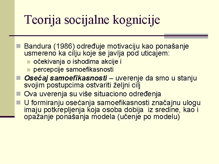 Teorija socijalne kognicije n Bandura (1986) određuje motivaciju kao ponašanje usmereno ka cilju koje