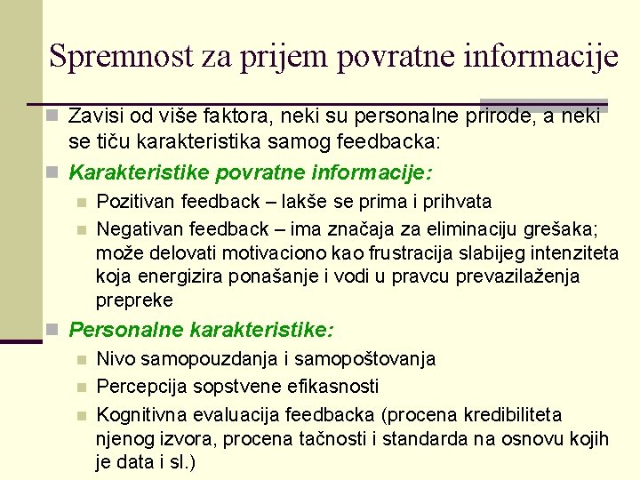 Spremnost za prijem povratne informacije n Zavisi od više faktora, neki su personalne prirode,