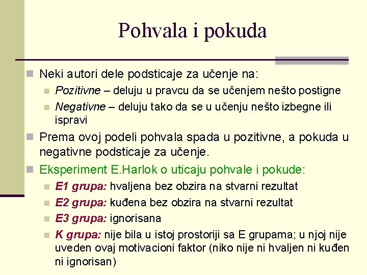 Pohvala i pokuda n Neki autori dele podsticaje za učenje na: n Pozitivne –