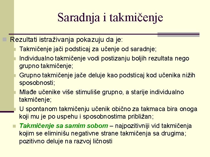 Saradnja i takmičenje n Rezultati istraživanja pokazuju da je: n Takmičenje jači podsticaj za Saradnja i takmičenje n Rezultati istraživanja pokazuju da je: n Takmičenje jači podsticaj za