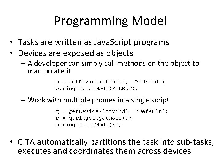 Programming Model • Tasks are written as Java. Script programs • Devices are exposed