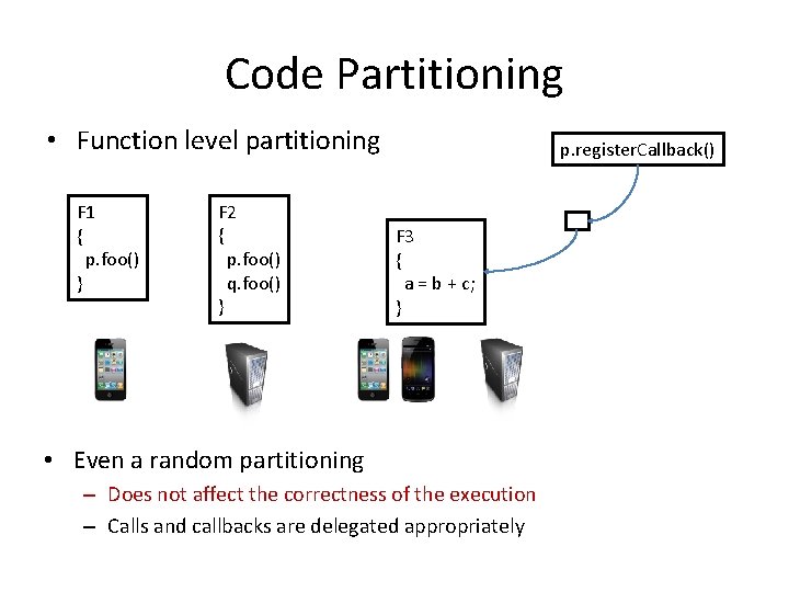 Code Partitioning • Function level partitioning F 1 { p. foo() } F 2