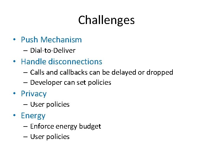 Challenges • Push Mechanism – Dial-to-Deliver • Handle disconnections – Calls and callbacks can