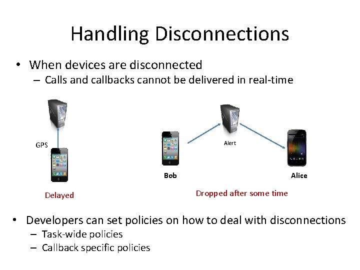 Handling Disconnections • When devices are disconnected – Calls and callbacks cannot be delivered