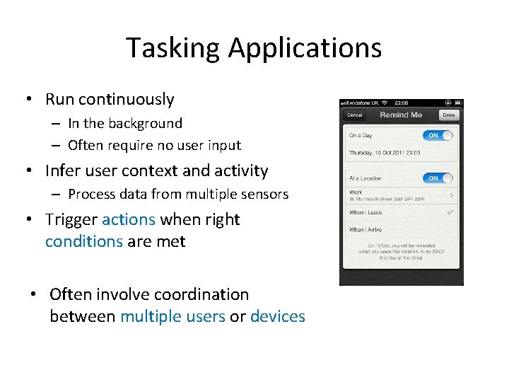 Tasking Applications • Run continuously – In the background – Often require no user