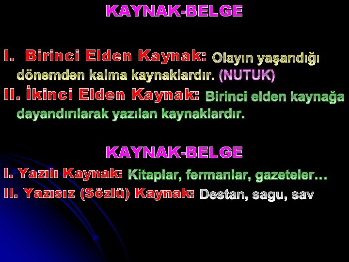 KAYNAK-BELGE I. Birinci Elden Kaynak: II. İkinci Elden Kaynak: KAYNAK-BELGE I. Yazılı Kaynak: II.